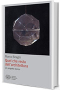 Quel che resta dell'architettura: Un progetto storico