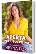Aperta Per Il Suo Vicino: Racconto Erotico Age Gap (Racconti Proibiti)