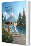 Margherita E La Sorgente Dei Colori fiaba bambini: Fiaba illustrata della buonanotte per bambini 3-7 anni: una piccola avventura magica da leggere con ... Dei Sogni (per bambini da 3 a 7anni))