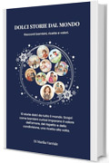 Dolci storie dal mondo - : Storie educative, ricette dal mondo e valori per bambini 3-8 anni
