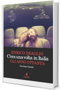 C'era una volta in Italia: Gli anni ottanta