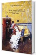 "Il suo nome &egrave; Gabriele": Le vere lettere di Barbara Leoni (1887-1889) (Collana di letteratura Vol. 2)