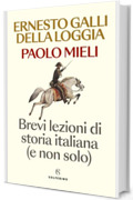 Brevi lezioni di storia italiana (e non solo)
