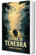 Joseph Conrad &ndash; Cuore di tenebra: Nuova traduzione italiana, edizione integrale del classico della letteratura inglese (Novelaris)
