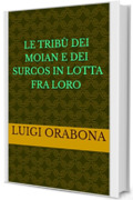 Le trib&ugrave; dei Moian e dei Surcos in lotta fra loro