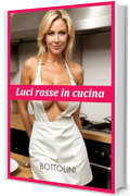 Luci rosse in cucina: Racconto erotico