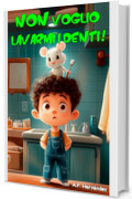 Non voglio lavarmi i denti!: Libro per bambini 6-7 anni. Martin conosce il Topolino dei Denti (Non Voglio ... !)