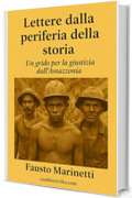 Lettere dalla periferia della storia: Un grido di giustizia dall'Amazzonia