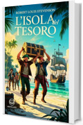 L'isola del tesoro: Edizione moderna e integrale del classico di Robert Louis Stevenson, con le illustrazioni originali e la mappa del tesoro &ndash; Ebook in italiano (Novelaris)