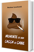 Memorie di una cacca di cane: Storie brevissime di periferia