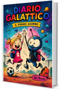 Diario Galattico - Il Primo Giorno: Libri fantascienza per bambini