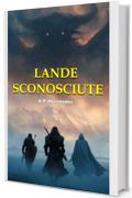 Lande sconosciute: Libro Fantasy, Suspense e Avventure