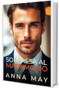 Sorpresa al matrimonio: Il bambino del miliardario (Il gioco dei miliardari Vol. 2)