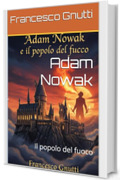 Adam Nowak: Il popolo del fuoco