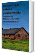 I racconti delle divisioni panzergrenadier (volume 45): Le premesse