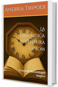 La fantastica Avventura di Tom: il custode dell'orologio magico