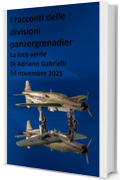 I racconti delle divisioni panzergrenadier (volume 44): La luce verde