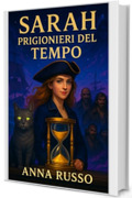 Sarah - prigionieri del tempo: Terzo libro della saga fantasy Sarah (Saga Fantasy Sarah - La congiunzione Vol. 4)