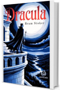 Dracula: Edizione moderna e integrale del celebre romanzo gotico di Bram Stoker &ndash; Ebook in Italiano (Novelaris)