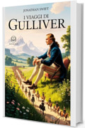 Swift &ndash; I viaggi di Gulliver: Edizione moderna e integrale del classico d'avventura e satira - Ebook in italiano (Novelaris)