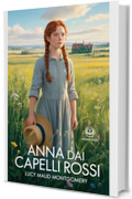 Anna dai capelli rossi 1 - Anna di Green Gables: Edizione moderna e illustrata del primo romanzo della serie di Lucy Maud Montgomery &ndash; Ebook in italiano (Novelaris)
