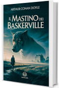 Il mastino dei Baskerville. Ediz. integrale: Edizione moderna del celebre romanzo di Arthur Conan Doyle con il detective Sherlock Holmes &ndash; Ebook in italiano (Novelaris)