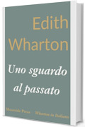 Uno sguardo al passato: Memorie e autobiografia (Wharton in Italiano)