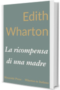 La ricompensa di una madre: Romanzo (Wharton in Italiano)