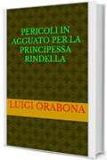 Pericoli in agguato per la principessa Rindella (Storie Indimenticabili Vol. 35)