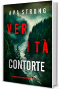 Verit&agrave; Contorte (Un Thriller Carico di Suspense di Amy Rush - Libro 1)