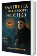 Zanfretta il metronotte degli UFO: La vera storia del rapimento alieno che ha diviso l&rsquo;Italia tra paura, fede e scetticismo