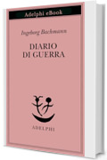 Diario di guerra: Corredato da lettere di Jack Hamesh a Ingeborg Bachmann