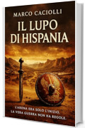 Il lupo di Hispania: Saga di Titus Herennius &ndash; Vol. 2