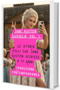 Juvenilia, vol.1- Traduzione contemporanea : Le Storie Folli Che Jane Austen Scrisse a 17 Anni
