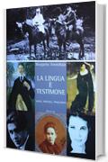 La Lingua &egrave; Testimone: Saggi, articoli, traduzioni