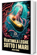 Ventimila leghe sotto i mari: Edizione moderna e integrale del romanzo d'avventura di Jules Verne &ndash; Ebook in italiano (Novelaris)