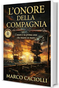 L'onore della Compagnia: Saga delle Due Bandiere Vol. 1