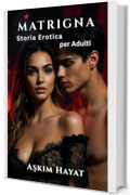 MATRIGNA: Il tocco proibito: Storia Erotica