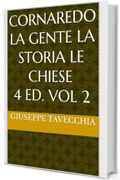 CORNAREDO LA GENTE LA STORIA LE CHIESE (CORNAREDO PERSONE STORIA ARTE CHIESE Vol. 2)