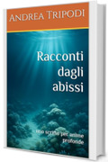 Racconti dagli abissi: uno scritto per anime profonde