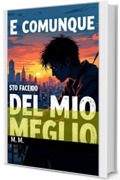 E Comunque Sto Facendo Del Mio Meglio (E Comunque.... Vol. 1)
