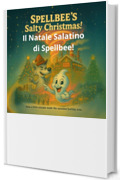 Il Natale Salatino di Spellbee!: Come un piccolo errore ha creato il Natale pi&ugrave; dolce di sempre. (Spellbee (edizione italiana) Vol. 1)