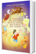 Il viaggio del piccolo Mattia con la macchina del tempo
