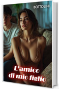 L&rsquo;amico di mio figlio: Racconto BDSM bisex