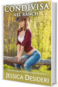 Condivisa Nel Ranch: Racconto Erotico Reverse Harem Per Adulti (Racconti Espliciti)