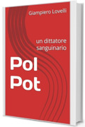 Pol Pot : un dittatore sanguinario (Storia Contemporanea e Biografie di uomini e donne dell'Ottocento e del Novecento)