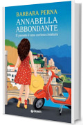 Annabella Abbondante. Il passato &egrave; una curiosa creatura (La giudice ficcanaso Vol. 3)