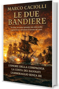 La saga delle Due Bandiere: La raccolta completa