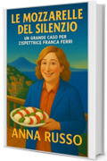 le mozzarelle del silenzio: Un nuovo grande caso dell'ispettrice Franca Ferri (Giallo Napoli Vol. 33)