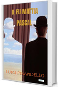 Il fu Mattia Pascal - Pirandello